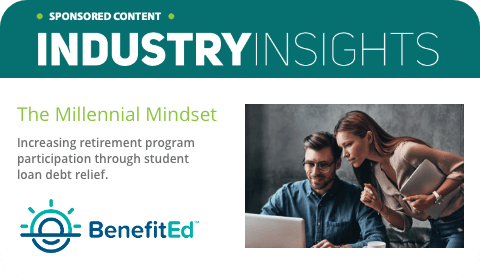 Sponsored Content. IndustryInsights. The Millennial Mindset. Increasing retirement program participation through student loan debt relief. BenefitEd Logo.
